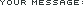 your message